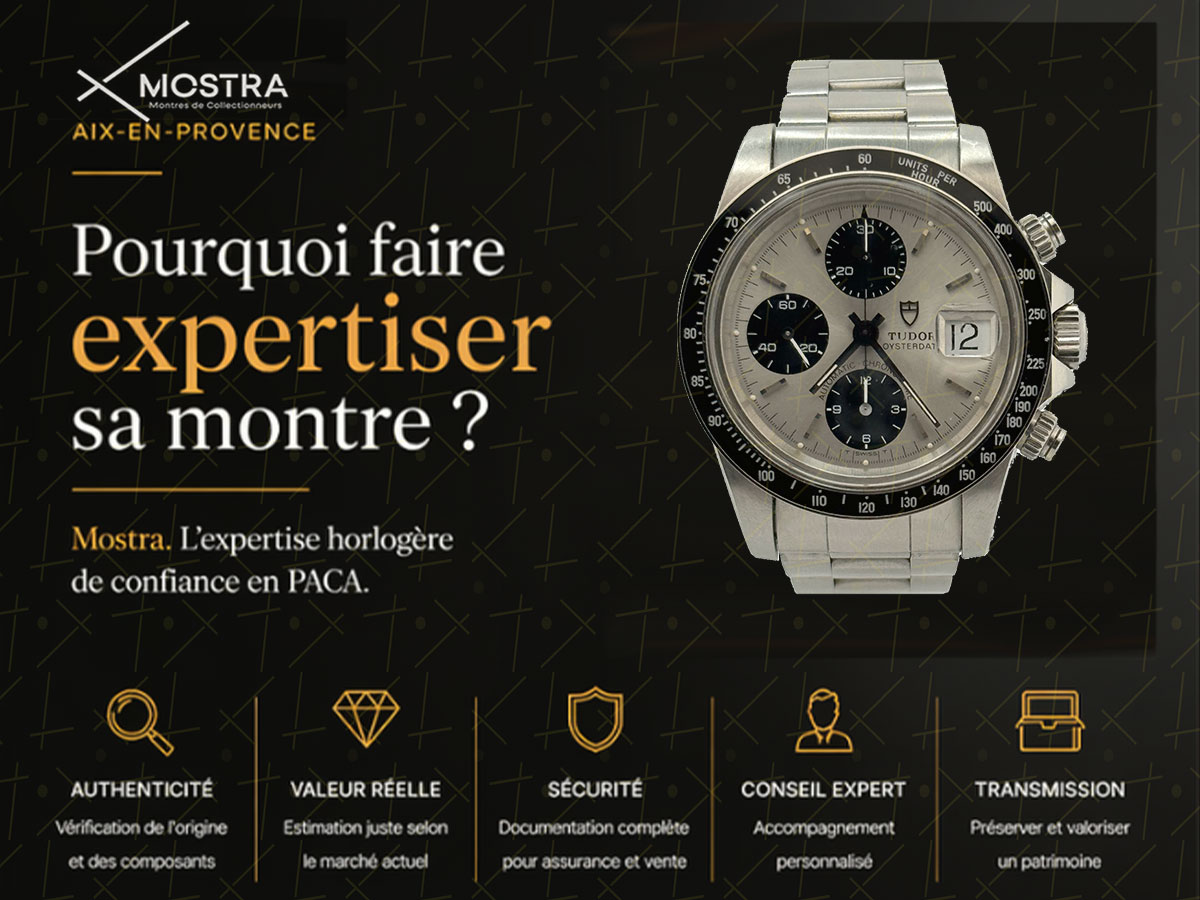 pourquoi faire expertiser sa montre chez Mostra à Aix-en-Provence